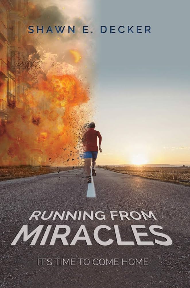 Running From Miracles by Shawn E. Decker